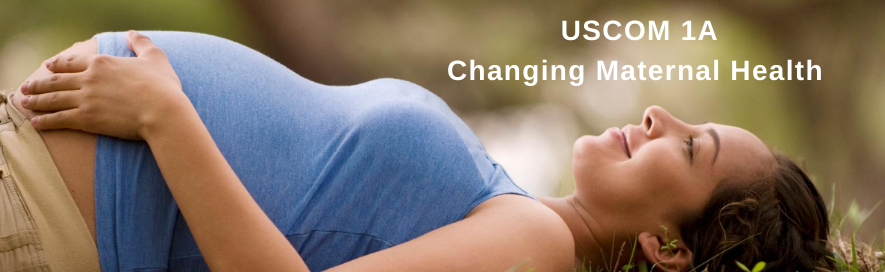 USCOM 1A Changing Maternal Health Outcomes