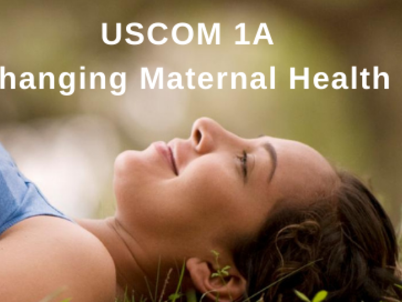 USCOM 1A Changing Maternal Health Outcomes